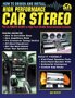 How to Design and Install High Performance Car Stereo: A Beginners Guide to High Tech Auto Sound Systems (S-A Design)